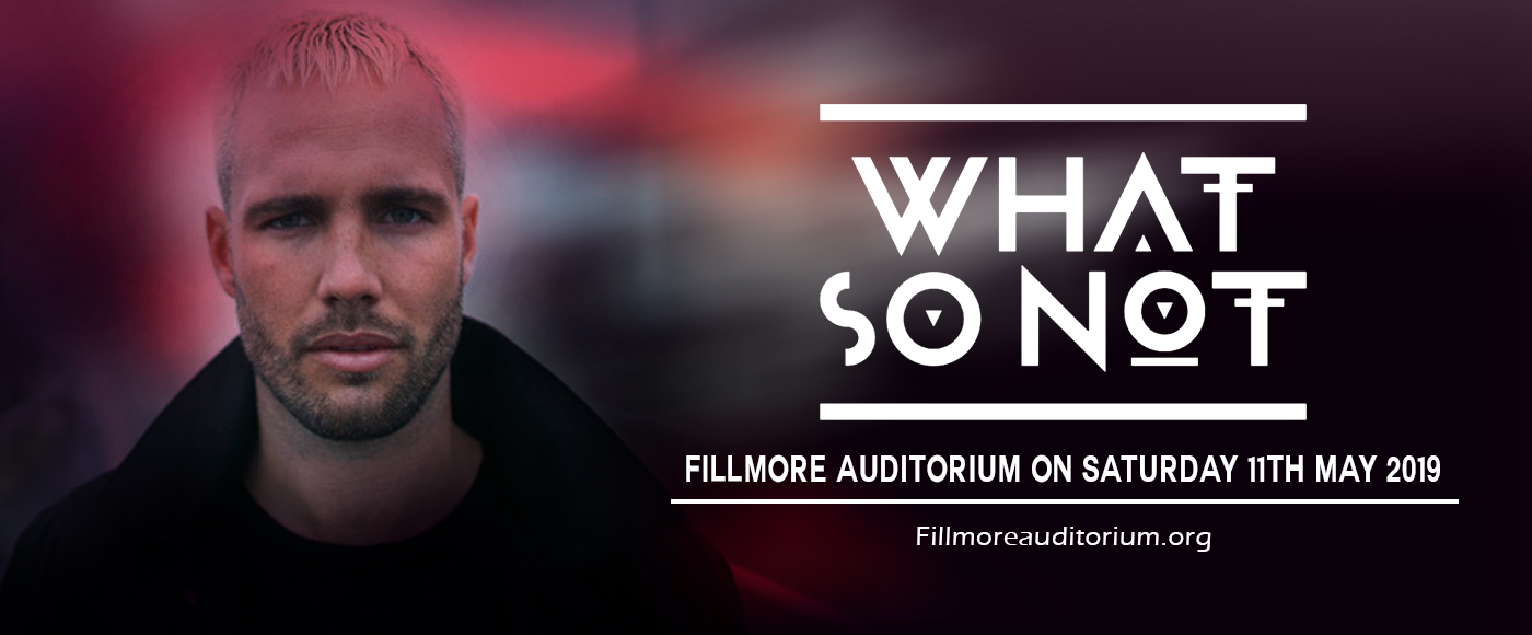 What So Not at Fillmore Auditorium