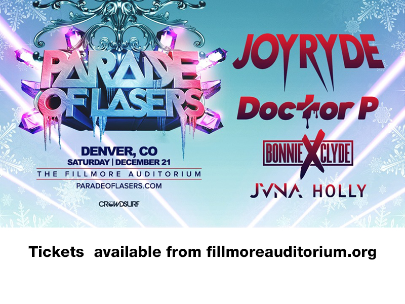 Parade Of Lasers: Joyryde, Doctor P, Bonnie x Clyde & Holly at Fillmore Auditorium