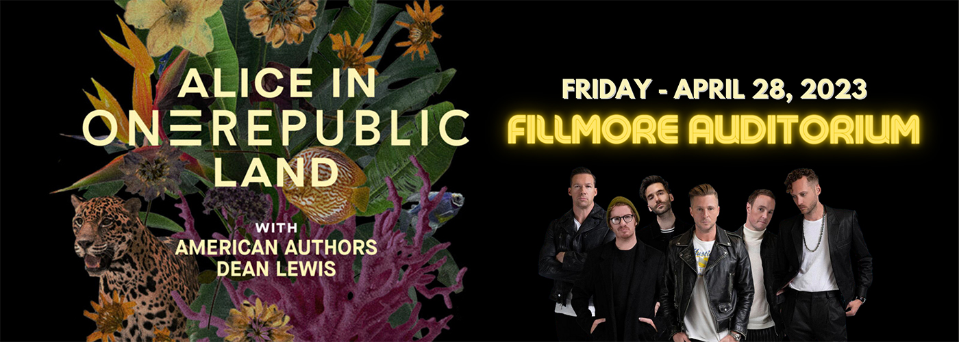 Alice in OneRepublicLand: OneRepublic, American Authors & Dean Lewis at Fillmore Auditorium