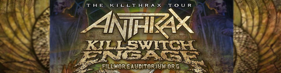 Anthrax & Killswitch Engage at Fillmore Auditorium