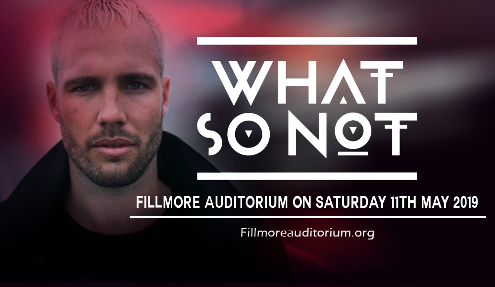 What So Not at Fillmore Auditorium