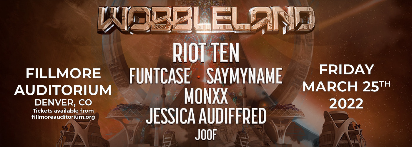 Wobbleland Denver 2022 with Riot Ten, Funtcase, Saymyname, Monxx & Jessica Audiffred at Fillmore Auditorium