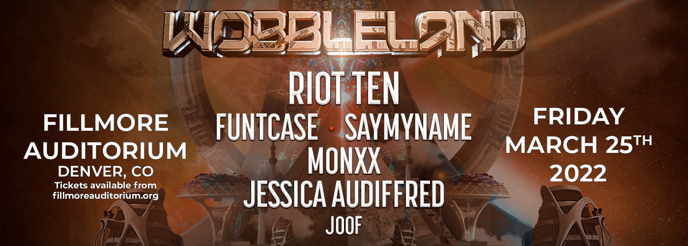 Wobbleland Denver 2022 with Riot Ten, Funtcase, Saymyname, Monxx & Jessica Audiffred at Fillmore Auditorium